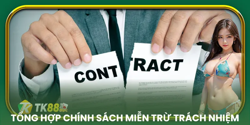 Tổng hợp các chính sách miễn trừ trách nhiệm