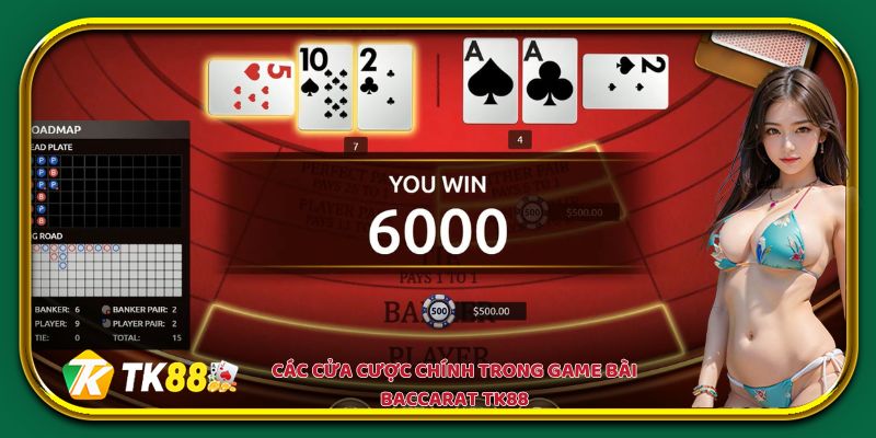 Các cửa cược chính trong game bài Baccarat EV88