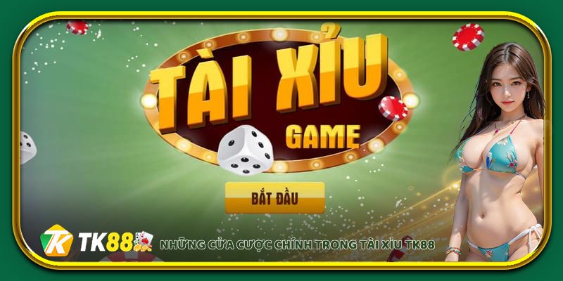 Những cửa cược chính trong Tài Xỉu EV88