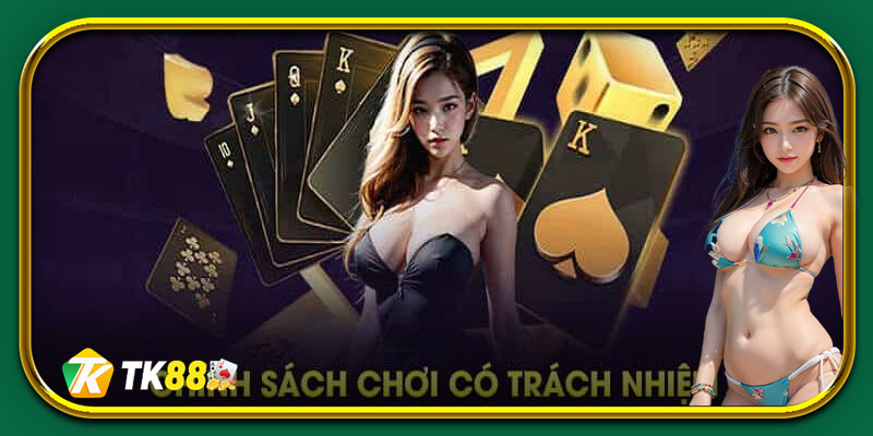 Tổng hợp chính sách chơi có trách nhiệm