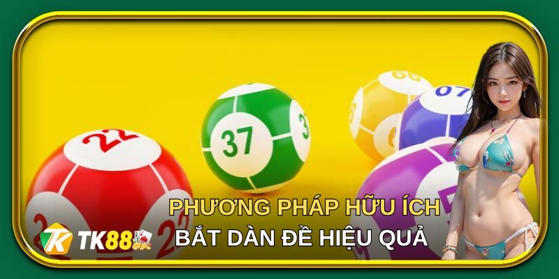 Vài phương pháp hữu ích khi bắt dàn đề hiệu quả