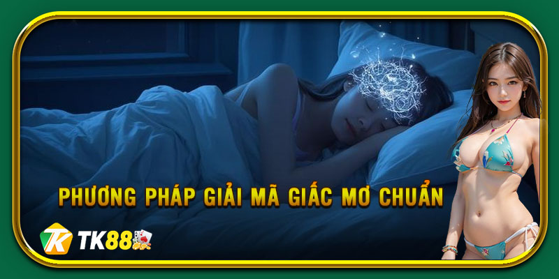 Mẹo phân tích, giải mã giấc mơ chuẩn