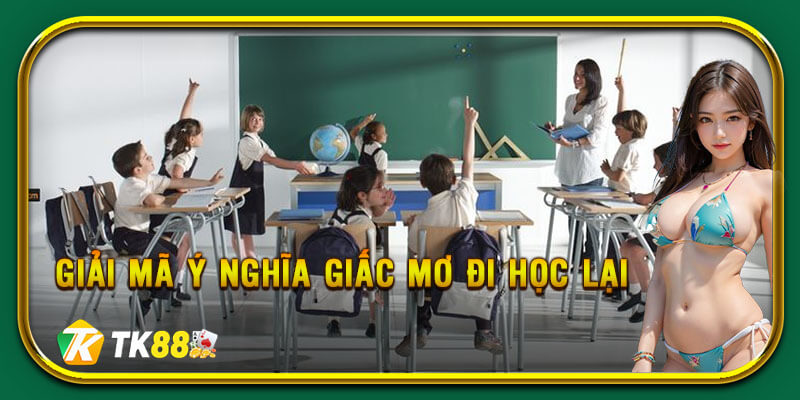 Giải mã ý nghĩa của các giấc mơ đi học lại