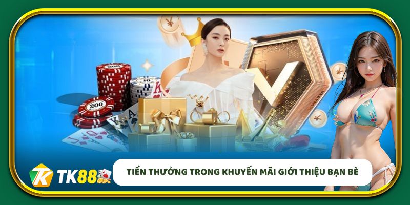 Tiền thưởng trong khuyến mãi giới thiệu bạn bè