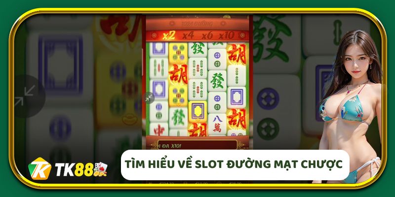 Tìm hiểu về tựa game slot Đường Mạt Chược